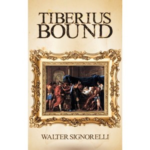 Tiberius Bound - by  Walter Signorelli (Hardcover) - 1 of 1