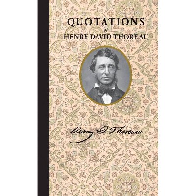 Quotations of Henry David Thoreau - (Quotations of Great Americans) by  Henry Thoreau (Hardcover)