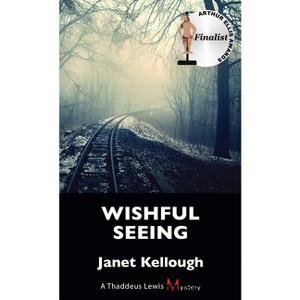 Wishful Seeing - (Thaddeus Lewis Mystery) by  Janet Kellough (Paperback) - 1 of 1