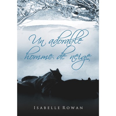 Un adorable homme de neige - by  Isabelle Rowan & Marion Thomas (Paperback)