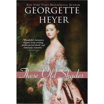 These Old Shades - (Historical Romances) by  Georgette Heyer (Paperback)