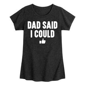 Girls' - Instant Message - Dad Said I Could Fitted Short Sleeve Graphic T-Shirt - 1 of 4
