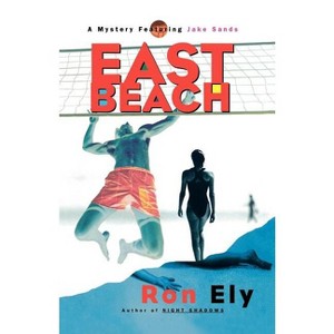 East Beach - by  Ron Ely (Paperback) - 1 of 1