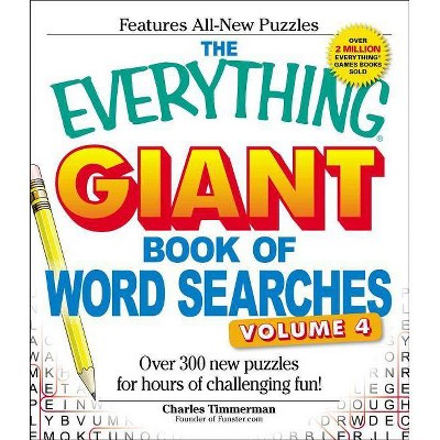 The Everything Giant Book of Word Searches, Volume 4 - (Everything(r)) by  Charles Timmerman (Paperback)