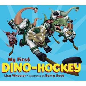 My First Dino-Hockey - (Dino Board Books) by  Lisa Wheeler (Board Book) - 1 of 1