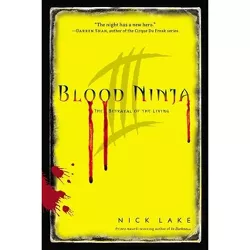 The Betrayal of the Living - (Blood Ninja) by  Nick Lake (Paperback)