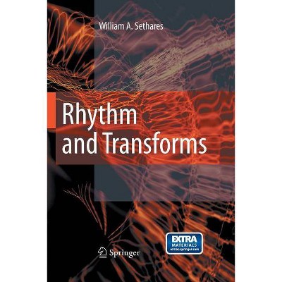 Rhythm and Transforms - by  William Arthur Sethares (Paperback)