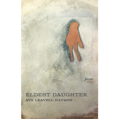 Eldest Daughter - by  Ava Leavell Haymon (Paperback)