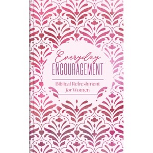 Everyday Encouragement - (Spiritual Refreshment for Women) by  Compiled by Barbour Staff (Hardcover) - 1 of 1