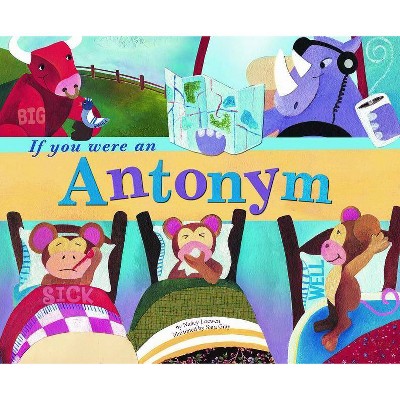 If You Were an Antonym - (Word Fun (Paperback)) by  Nancy Loewen (Paperback)