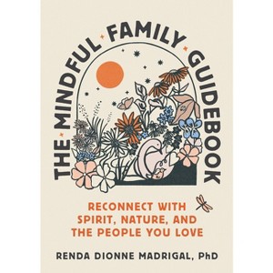 The Mindful Family Guidebook - by  Renda Dionne Madrigal (Paperback) - 1 of 1