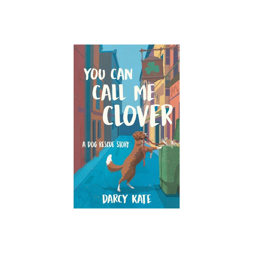 You Can Call Me Clover - by Darcy Kate (Paperback)