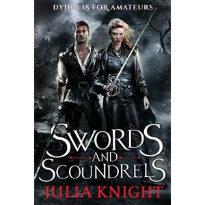Swords and Scoundrels - (Duelists) by  Julia Knight (Paperback) - 1 of 1