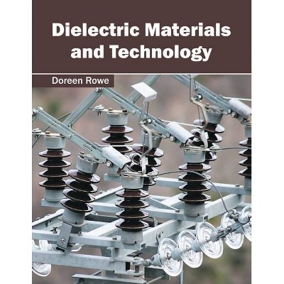 Dielectric Materials and Technology - by  Doreen Rowe (Hardcover)