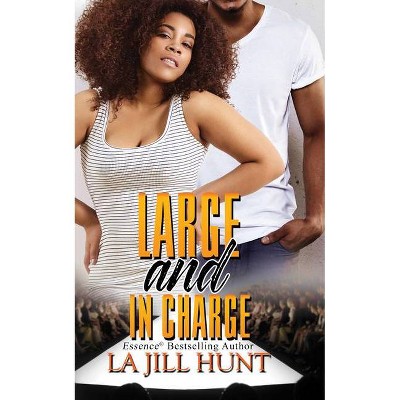 Large and in Charge - by  La Jill Hunt (Paperback)