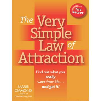 The Very Simple Law of Attraction: Find Out What You Really Want from Life . . . and Get It! - by  Marie Diamond (Paperback)