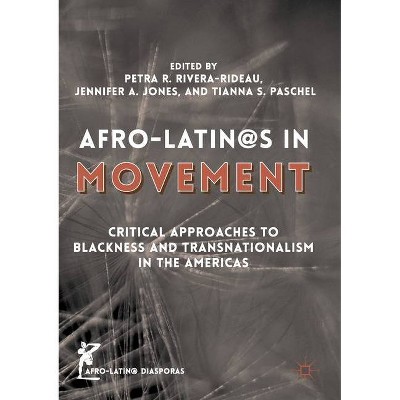 Afro-Latin@s in Movement - (Afro-Latin@ Diasporas) by  Petra R Rivera-Rideau & Jennifer A Jones & Tianna S Paschel (Paperback)