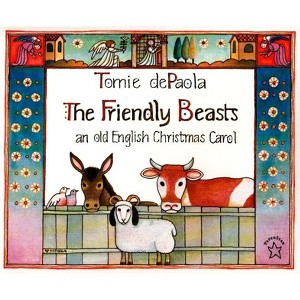 The Friendly Beasts - by  Tomie dePaola (Paperback) - 1 of 1