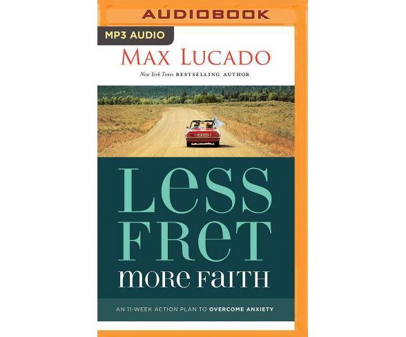 Less Fret, More Faith - by  Max Lucado (AudioCD)