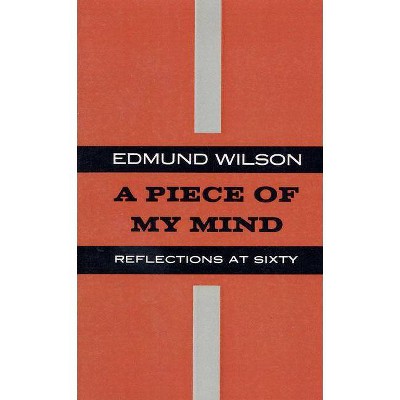 Piece of My Mind - by  Edmund Wilson (Paperback)