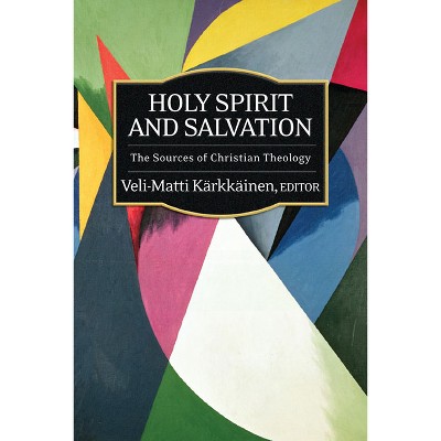 Holy Spirit And Salvation - (sources Of Christian Theology) By Veli-matti  Karkkainen (paperback) : Target