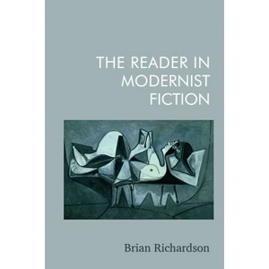 The Reader in Modernist Fiction - by  Brian Richardson (Hardcover) - 1 of 1