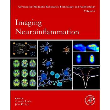 Imaging Neuroinflammation - (Advances in Magnetic Resonance Technology and Applications) by  Cornelia Laule & John D Port (Paperback)