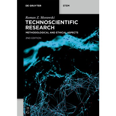 Technoscientific Research - (De Gruyter Stem) 2nd Edition by  Roman Z Morawski (Paperback)