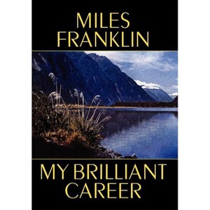 My Brilliant Career - by  Miles Franklin (Hardcover) - 1 of 1