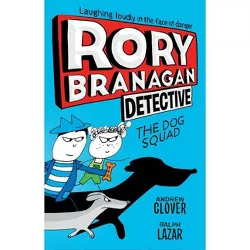 Rory Branagan: Detective: The Dog Squad #2 - by  Andrew Clover (Paperback)