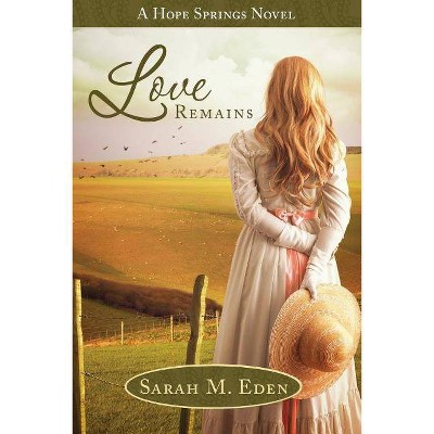 Love Remains - by  Sarah M Eden (Paperback)