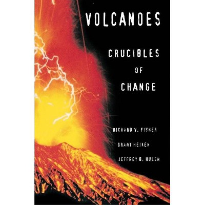 Volcanoes - by  Richard V Fisher & Grant Heiken & Jeffrey Hulen (Paperback)