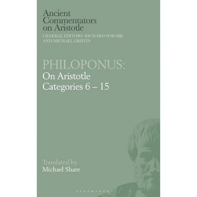 Philoponus: On Aristotle Categories 6-15 - (Ancient Commentators on Aristotle) by  Michael Share (Paperback)