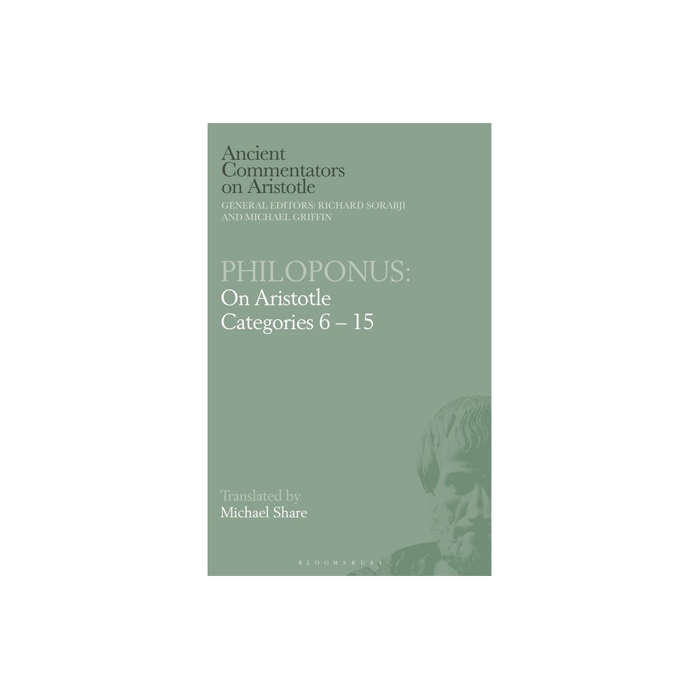 Philoponus: On Aristotle Categories 6-15 - (Ancient Commentators on Aristotle) by Michael Share (Paperback)