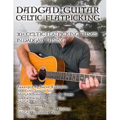 Dadgad Guitar - Celtic Flatpicking - by  Brent C Robitaille (Paperback)