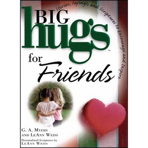 Big Hugs for Friends - by  Leann Weiss & G A Myers (Paperback) - 1 of 1