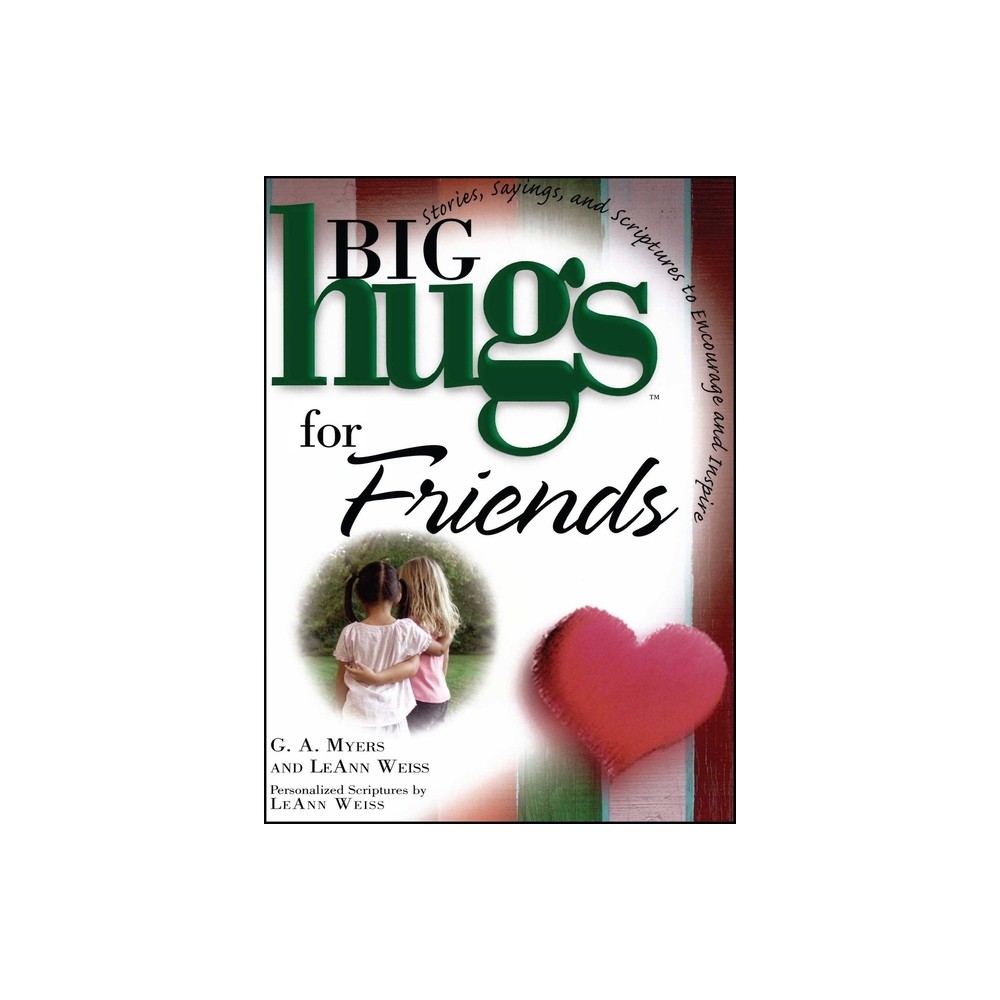 Big Hugs for Friends - by G A Myers & Leann Weiss (Paperback)