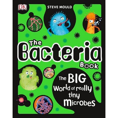 The Bacteria Book - by  Steve Mould (Hardcover)