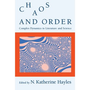 Chaos and Order - (New Practices of Inquiry) 2nd Edition by  N Katherine Hayles (Paperback) - 1 of 1