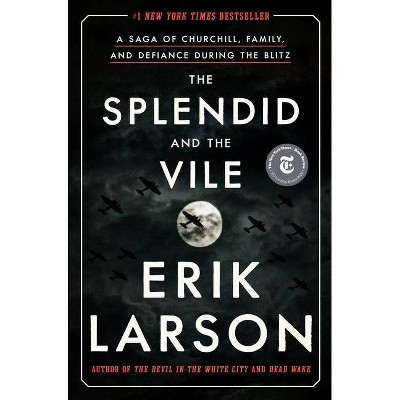 The Splendid and the Vile - by Erik Larson (Hardcover)
