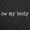 Womens Funny T Shirts Ow My Body Sarcastic Graphic Novelty Tee For Ladies - Crazy Dog Women's T Shirt - 2 of 4