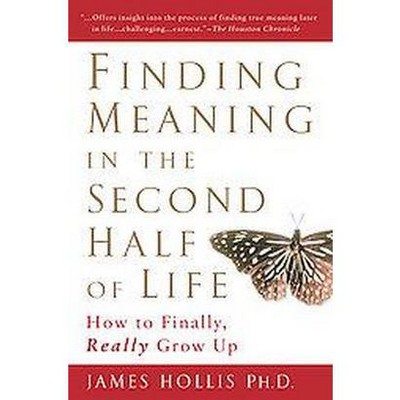 Finding Meaning in the Second Half of Life - by  James Hollis (Paperback)