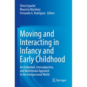 Moving and Interacting in Infancy and Early Childhood - by  Silvia Español & Mauricio Martínez & Fernando G Rodríguez (Paperback) - 1 of 1