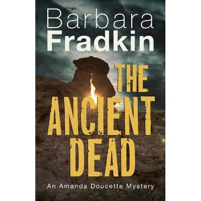 The Ancient Dead - (Amanda Doucette Mystery) by  Barbara Fradkin (Paperback)