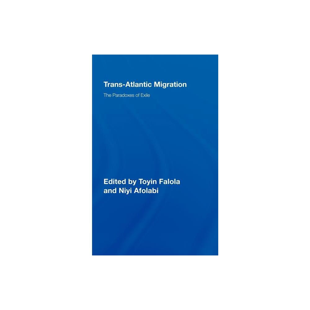 Trans-Atlantic Migration - (African Studies) by Toyin Falola & Niyi Afolabi (Hardcover)