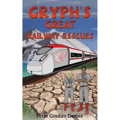 Gryph's Great Railway Rescues - by  Peter Gredan Davies (Paperback)