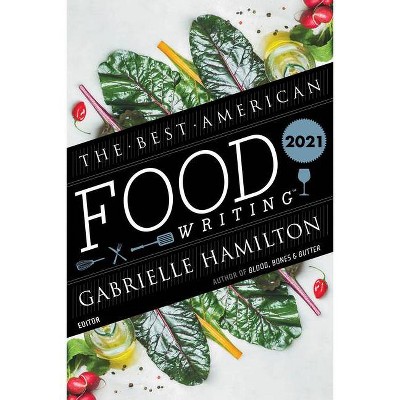 The Best American Food Writing 2021 - by  Gabrielle Hamilton & Silvia Killingsworth (Paperback)