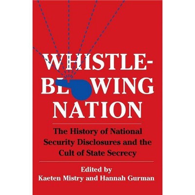 Whistleblowing Nation - by  Kaeten Mistry & Hannah Gurman (Paperback)