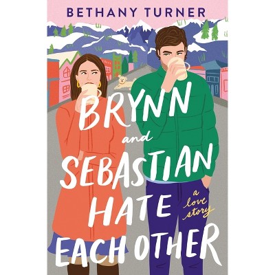 Brynn And Sebastian Hate Each Other - By Bethany Turner (paperback