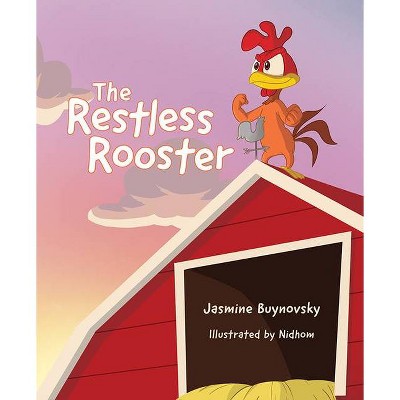 The Restless Rooster - by  Jasmine Buynovsky (Hardcover)